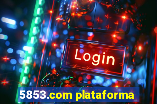 5853.com plataforma